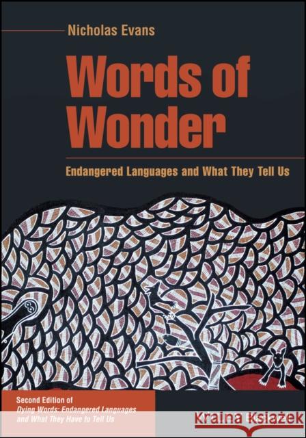 Words of Wonder: Endangered Languages and What They Tell Us Nick Evans 9781119758754 Wiley-Blackwell