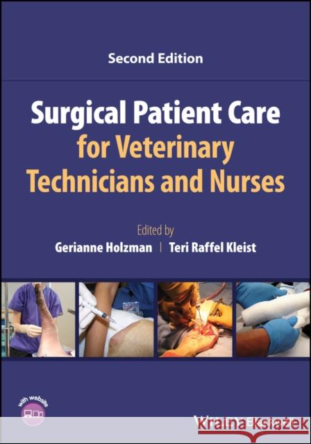 Surgical Patient Care for Veterinary Technicians and Nurses Gerianne Holzman (University of Wisconsin Veterinary Medical Teaching Hospital in Madison, Wisconsin, USA), Teri Raffel  9781119760092 John Wiley and Sons Ltd