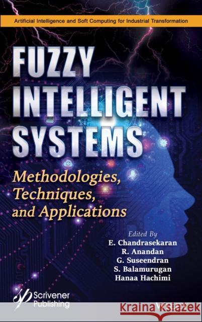 Fuzzy Intelligent Systems: Methodologies, Techniques, and Applications Anandan, R. 9781119760450