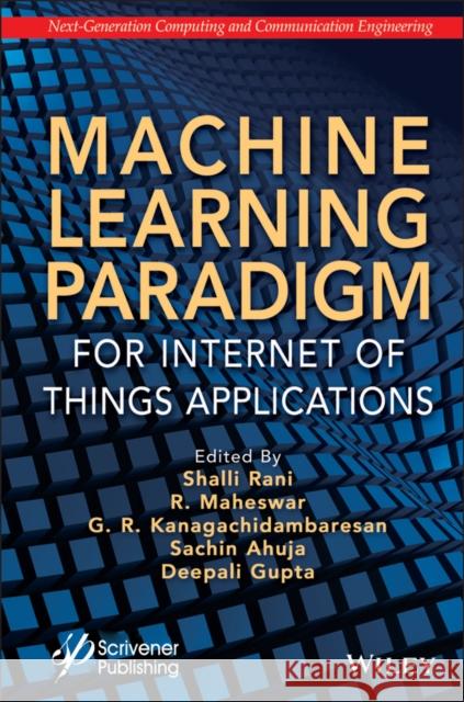 Machine Learning Paradigm for Internet of Things Applications Rani, Shalli 9781119760474