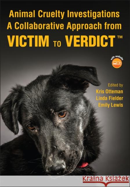 Animal Cruelty Investigations: A Collaborative Approach from Victim to Verdict Fielder, Linda 9781119764885