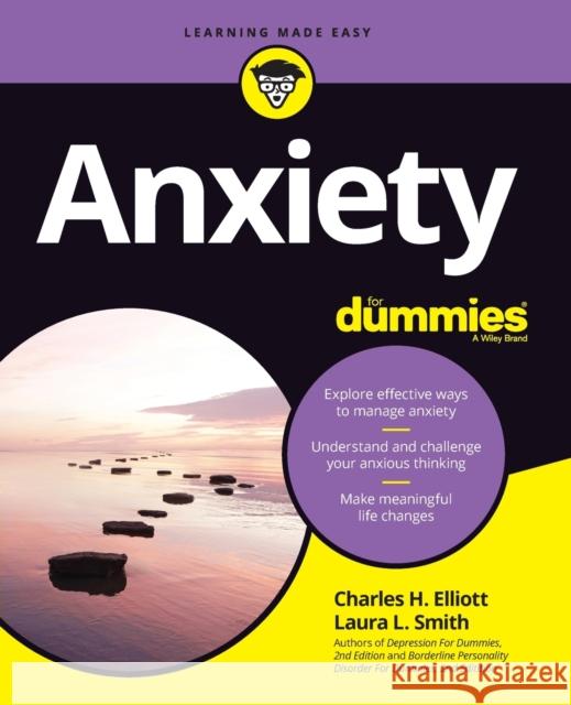 Anxiety for Dummies Charles H. Elliott Laura L. Smith 9781119768500 For Dummies