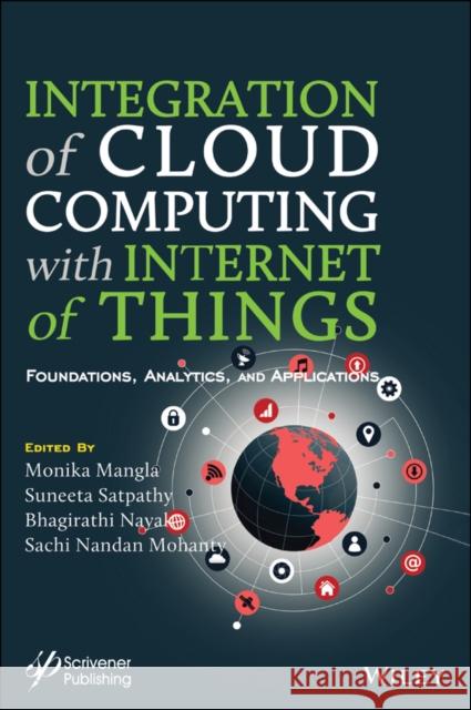 Integration of Cloud Computing with Internet of Things: Foundations, Analytics and Applications Mangla, Monika 9781119768876 