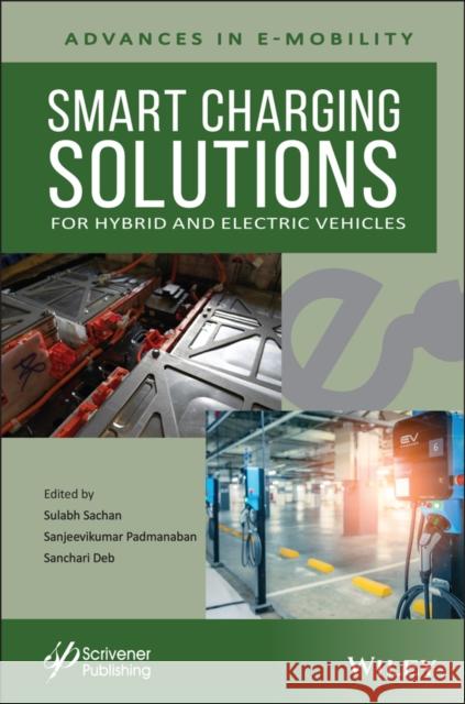 Smart Charging Solutions for Hybrid and Electric Vehicles Sulabh Sachan P. Sanjeevikumar Sanchari Deb 9781119768951 Wiley-Scrivener