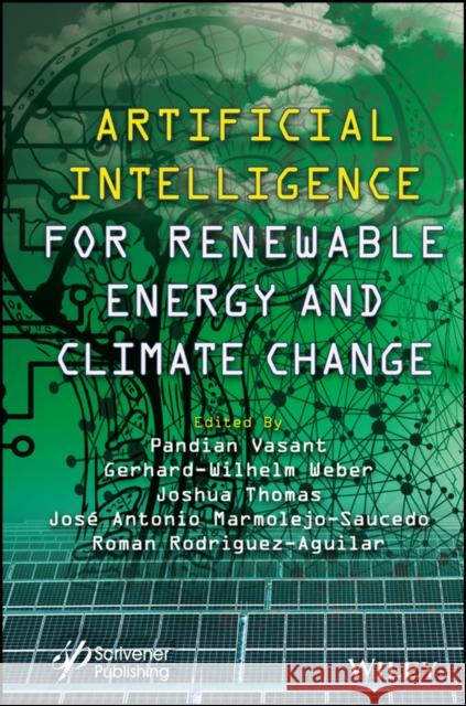 Artificial Intelligence for Renewable Energy and Climate Change Vasant, Pandian 9781119768999