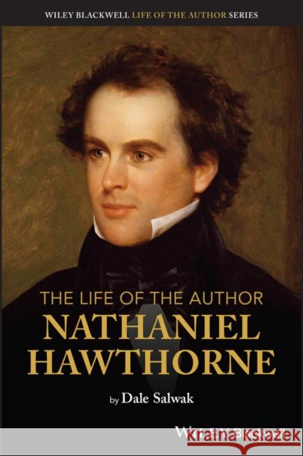 The Life of the Author: Nathaniel Hawthorne Salwak, Dale 9781119771814