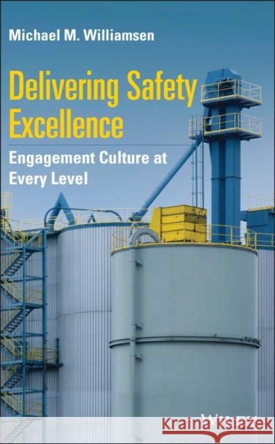 Delivering Safety Excellence: Engagement Culture at Every Level Michael Williamsen 9781119772132 Wiley