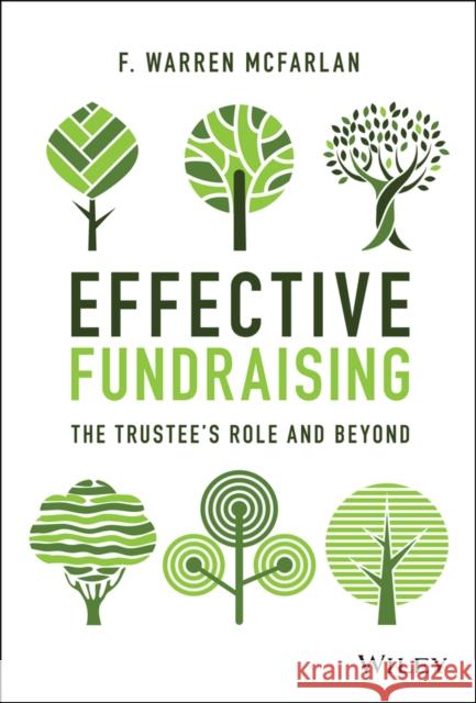 Effective Fundraising: The Trustees Role and Beyond McFarlan, F. Warren 9781119772286 Wiley