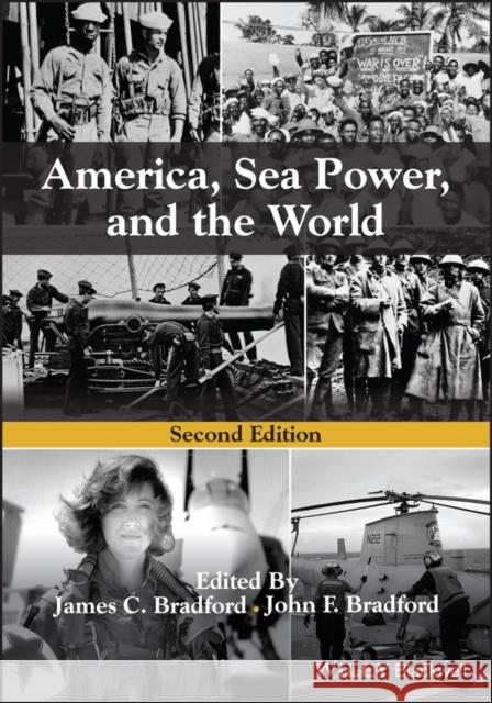 America, Sea Power, and the World, Second Edition Bradford 9781119772484