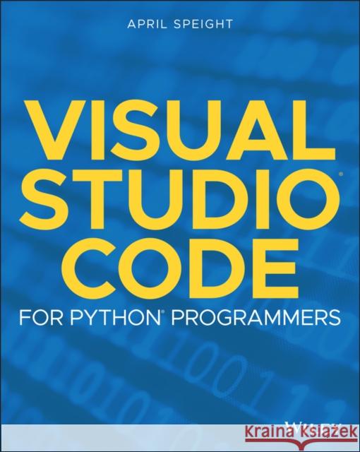 Visual Studio Code for Python Programmers April Speight 9781119773368 John Wiley & Sons Inc