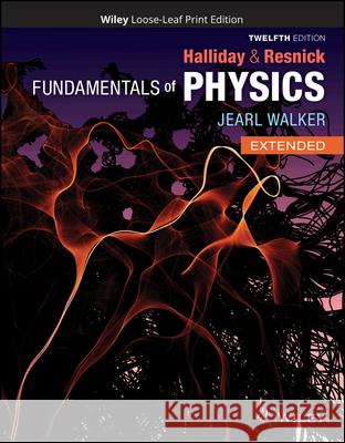 Fundamentals of Physics, Extended David Halliday Robert Resnick Jearl Walker 9781119773511 Wiley