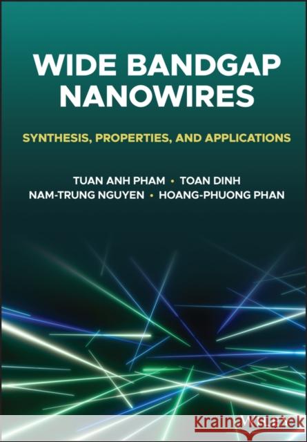 Wide Bandgap Nanowires: Synthesis, Properties, and Applications Pham, Tuan Anh 9781119774372 John Wiley and Sons Ltd