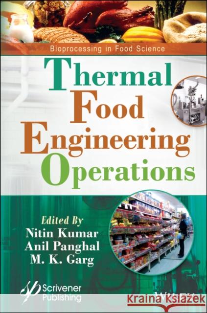 Thermal Food Engineering Operations Nitin Kumar Anil Panghal M. K. Garg 9781119775591 Wiley-Scrivener