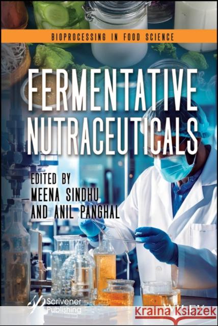 Fermentative Nutraceuticals Meena Sindhu Anil Panghal 9781119775638