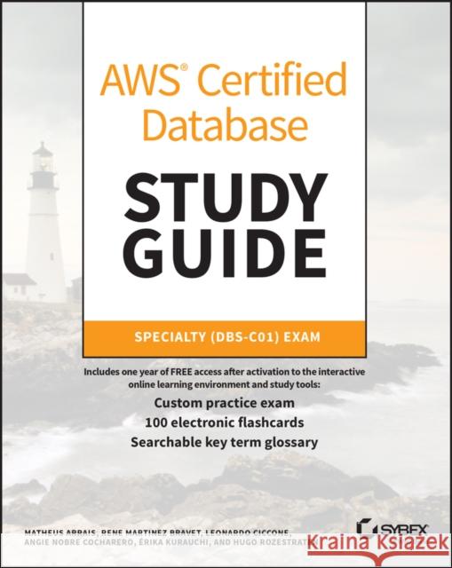 AWS Certified Database Study Guide: Specialty (DBS-C01) Exam Hugo Rozestraten 9781119778950 John Wiley & Sons Inc