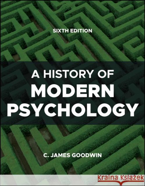 A History of Modern Psychology, 6th Edition Goodwin 9781119779261