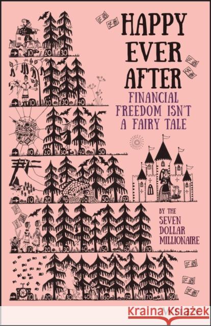 Happy Ever After: Financial Freedom Isn't a Fairy Tale Seven Dollar Millionaire 9781119780724 Wiley