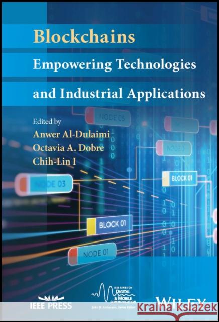 Blockchains: Empowering Technologies and Industrial Applications Al-Dulaimi, Anwer 9781119781011 Wiley-IEEE Press