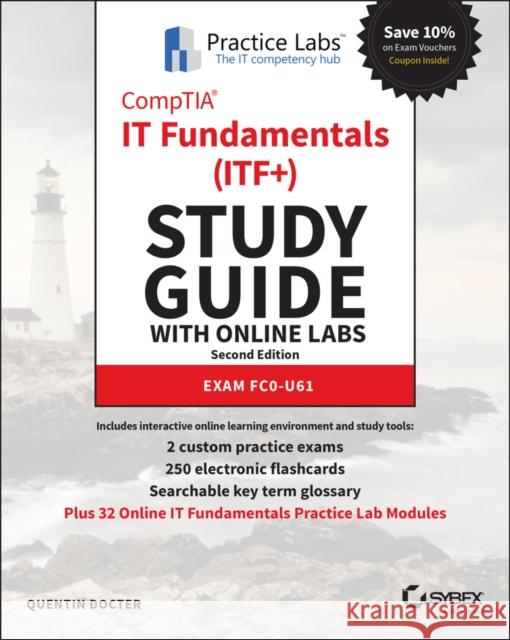 Comptia It Fundamentals (Itf+) Study Guide with Online Labs: Exam Fc0-U61 Docter, Quentin 9781119784289