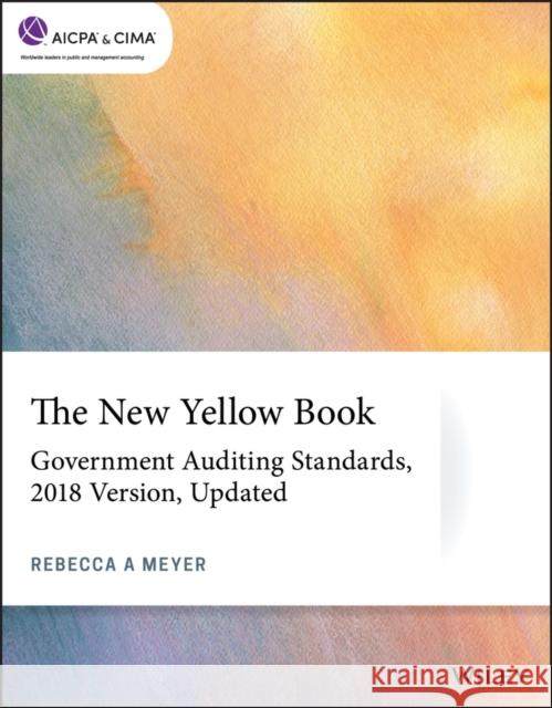 The New Yellow Book: Government Auditing Standards Rebecca a. Meyer 9781119784630 Wiley