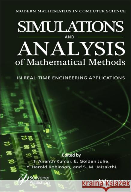 Simulation and Analysis of Mathematical Methods in Real-Time Engineering Applications Kumar, T. Ananth 9781119785378 Wiley-Scrivener