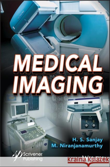 Medical Imaging H. S. Sanjay M. Niranjanamurthy 9781119785392 Wiley-Scrivener