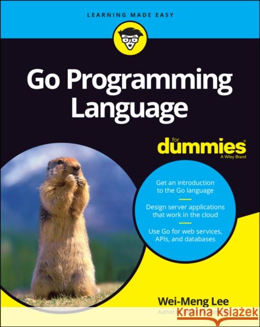 Go Programming Language For Dummies W Lee 9781119786191 For Dummies