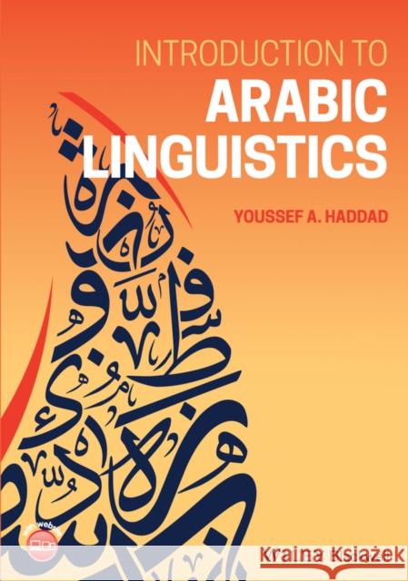 Introduction to Arabic Linguistics Youssef A. (University of Florida) Haddad 9781119787563