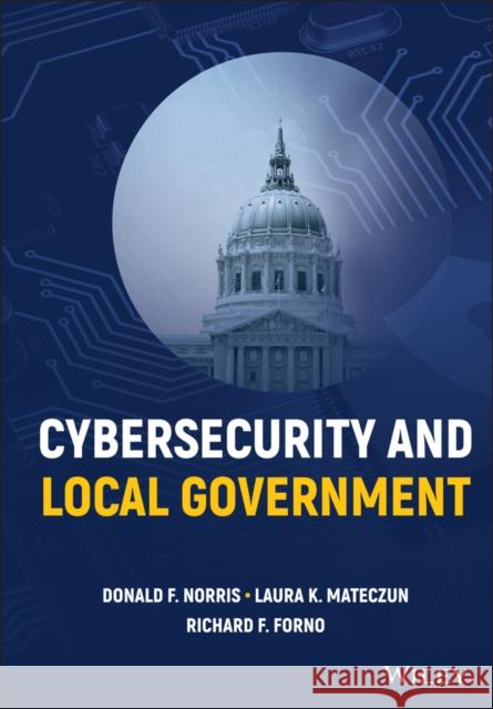 Cybersecurity and Local Government Norris, Donald F. 9781119788287
