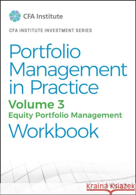Portfolio Management in Practice, Volume 3: Equity Portfolio Management Workbook Cfa Institute 9781119789291 Wiley