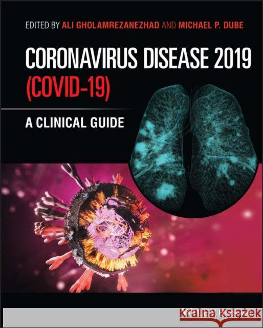 Coronavirus Disease 2019 (Covid-19): A Clinical Guide Gholamrezanezhad, Ali 9781119789680