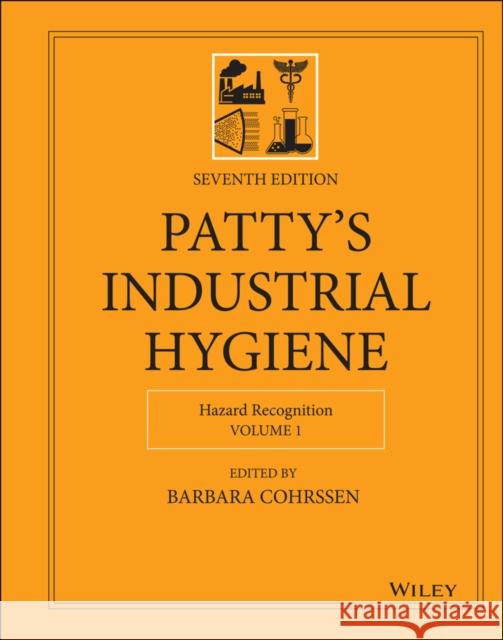 Patty's Industrial Hygiene, Volume 1: Hazard Recognition Cohrssen, Barbara 9781119791515 Wiley