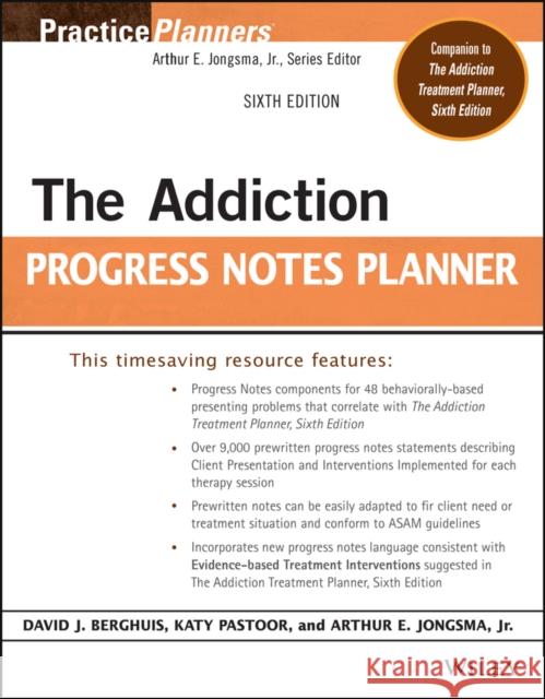 The Addiction Progress Notes Planner David J. Berghuis Arthur E. Jongsma Timothy J. Bruce 9781119793052 Wiley