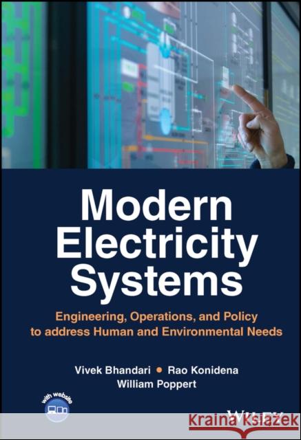 Modern Electricity Systems: Engineering, Operations, and Policy to Address Human and Environmental Needs Bhandari, Vivek 9781119793496