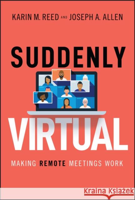 Suddenly Virtual: Making Remote Meetings Work Karin M. Reed Joseph a. Allen 9781119793670 Wiley