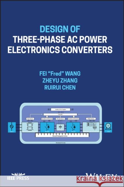 Design of Three-phase AC Power Electronics Converters Ruirui Chen 9781119794233