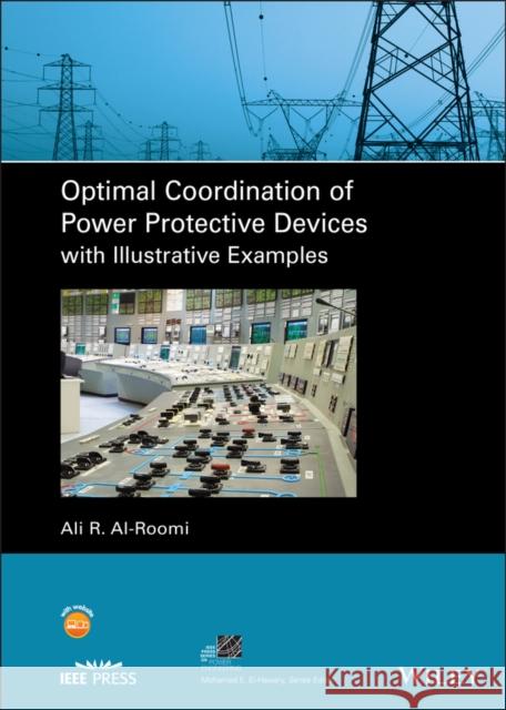 Optimal Coordination of Power Protective Devices with Illustrative Examples Ali Ridha 9781119794851 Wiley-IEEE Press