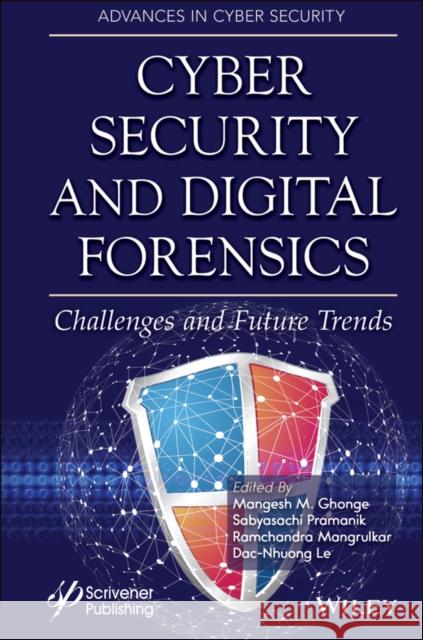 Cyber Security and Digital Forensics: Challenges and Future Trends Pramanik, Sabyasachi 9781119795636 Wiley-Scrivener