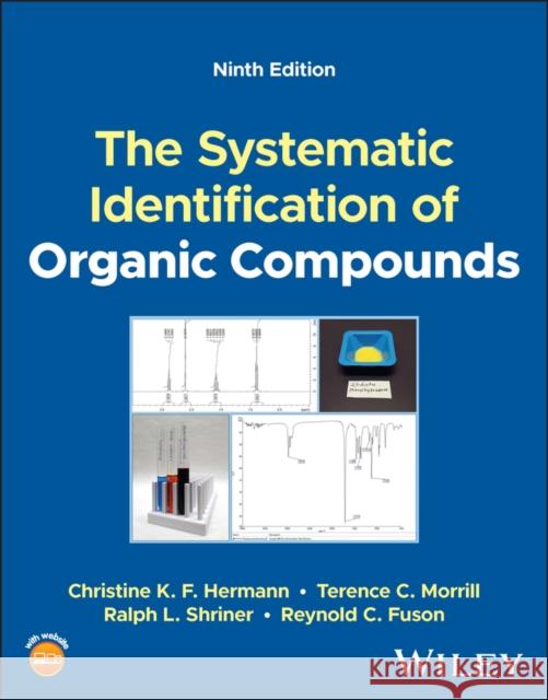 The Systematic Identification of Organic Compounds , Ninth Edition Hermann 9781119799665