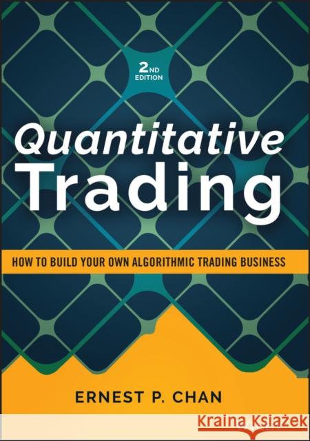 Quantitative Trading: How to Build Your Own Algorithmic Trading Business Ernest P. Chan 9781119800064 John Wiley & Sons Inc