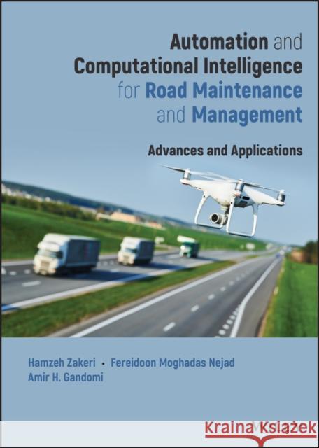 Automation and Computational Intelligence for Road Maintenance and Management: Advances and Applications Zakeri, Hamzeh 9781119800644 John Wiley and Sons Ltd