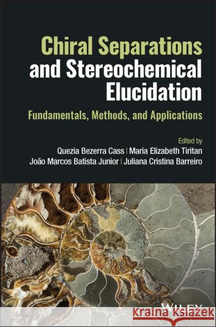 Chiral Separations and Stereochemical Elucidation: Fundamentals, Methods, and Applications Batista Junior, João Marcos 9781119802259