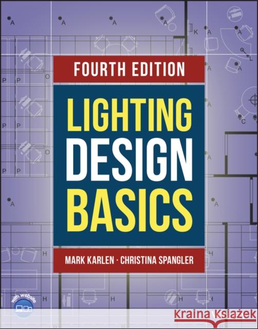 Lighting Design Basics Mark Karlen (Moore College of Art and Design; University of Cincinnati; Pratt Institute), Christina Spangler (Moore Coll 9781119803447 John Wiley & Sons Inc