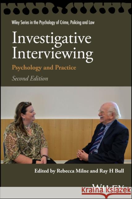 Investigative Interviewing: Psychology and Practice Ray (University of Derby, UK; University of Leicester, UK) Bull 9781119805595 John Wiley and Sons Ltd