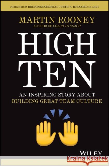 High Ten: An Inspiring Story about Building Great Team Culture Rooney, Martin 9781119806165 Wiley