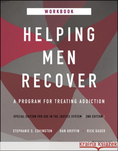 Helping Men Recover: A Program for Treating Addiction, Special Edition for Use in the Justice System, Workbook Covington, Stephanie S. 9781119807230 Jossey-Bass