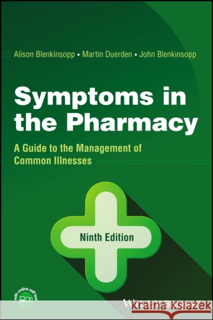 Symptoms in the Pharmacy: A Guide to the Management of Common Illnesses Duerden, Martin 9781119807445 John Wiley & Sons Inc