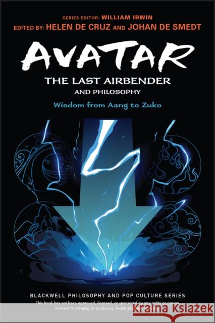 Avatar: The Last Airbender and Philosophy: Wisdom from Aang to Zuko  De Cruz 9781119809807 John Wiley and Sons Ltd