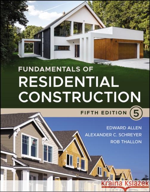 Fundamentals of Residential Construction Edward Allen Alexander C. Schreyer Rob Thallon 9781119811565