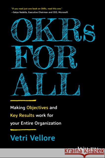 Okrs for All: Making Objectives and Key Results Work for Your Entire Organization Vellore, Vetri 9781119811596 Wiley